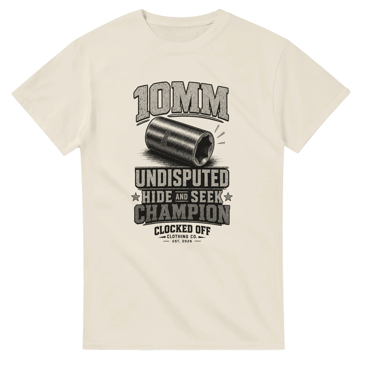 Front of a natural-coloured T-shirt featuring a 10mm socket, ‘Undisputed Hide and Seek Champion’ lettering and Clocked Off Clothing Co. branding.