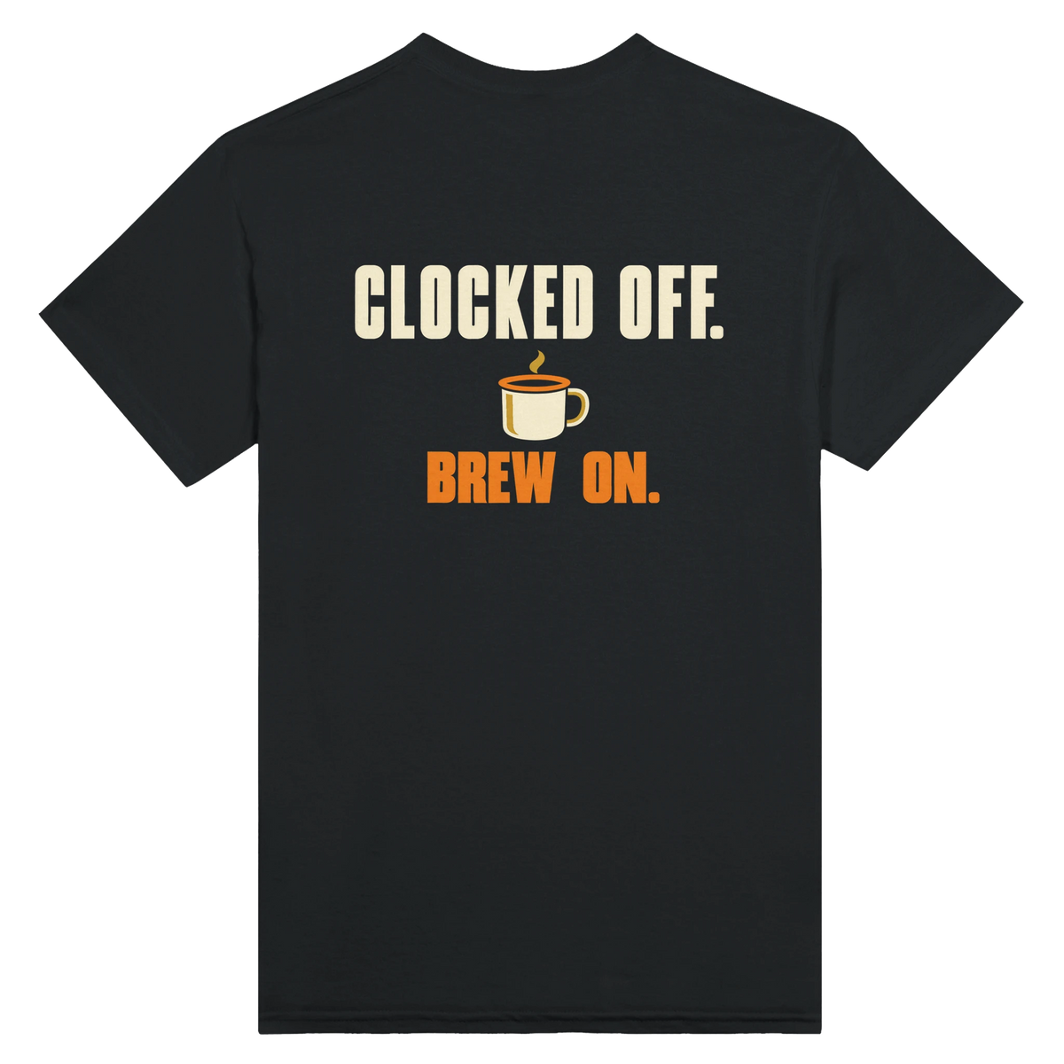 Black T-shirt back with “Clocked Off. Brew On.” in cream and orange lettering above an enamel mug with steam
