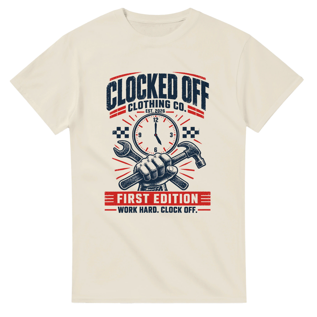 Natural Clocked Off First Edition t-shirt with a navy and red Est. 2026 print: a clock face, a fist gripping a spanner and hammer, and the words "First Edition, Work Hard. Clock Off."