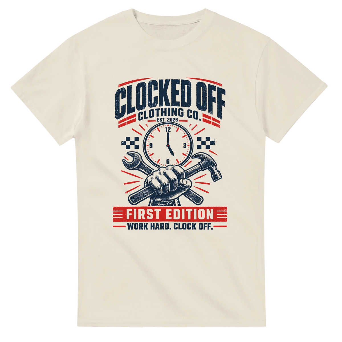 Natural Clocked Off First Edition t-shirt with a navy and red Est. 2026 print: a clock face, a fist gripping a spanner and hammer, and the words "First Edition, Work Hard. Clock Off."