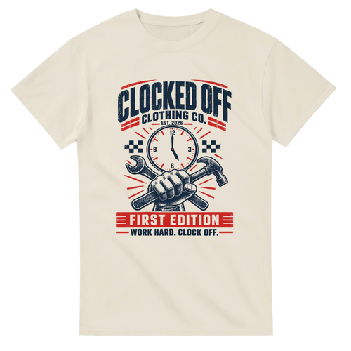 Natural Clocked Off First Edition t-shirt with a navy and red Est. 2026 print: a clock face, a fist gripping a spanner and hammer, and the words "First Edition, Work Hard. Clock Off."