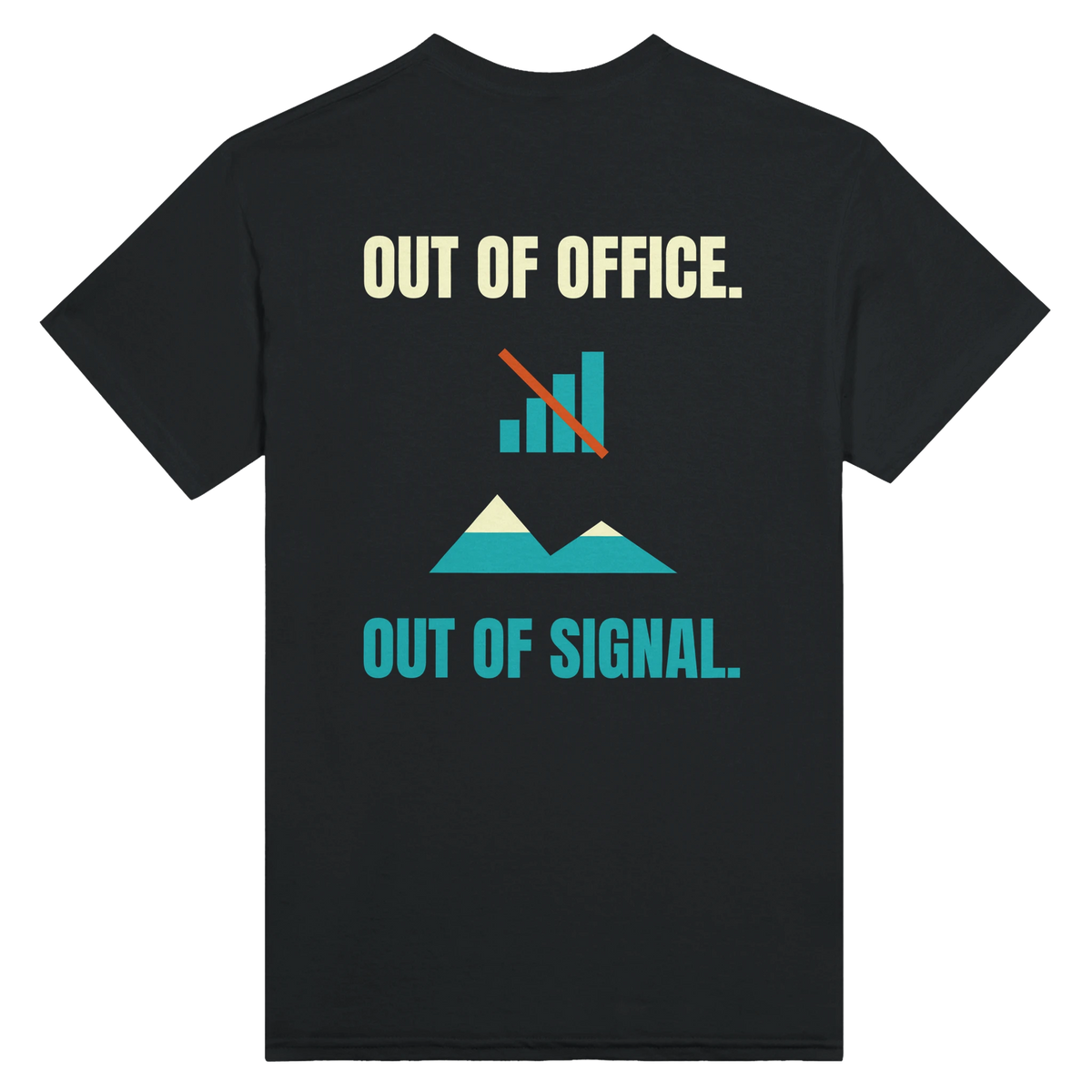 Black T-shirt back with “Out of Office. Out of Signal.” in cream and teal lettering and a crossed-out signal icon above mountains