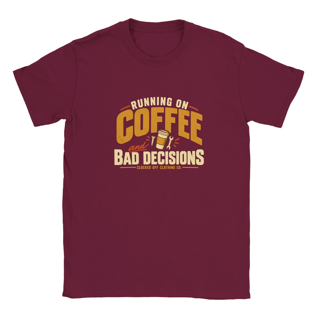 Front of a maroon T-shirt featuring a retro coffee cup, screw and spanner graphic with ‘Running on Coffee and Bad Decisions’ lettering.