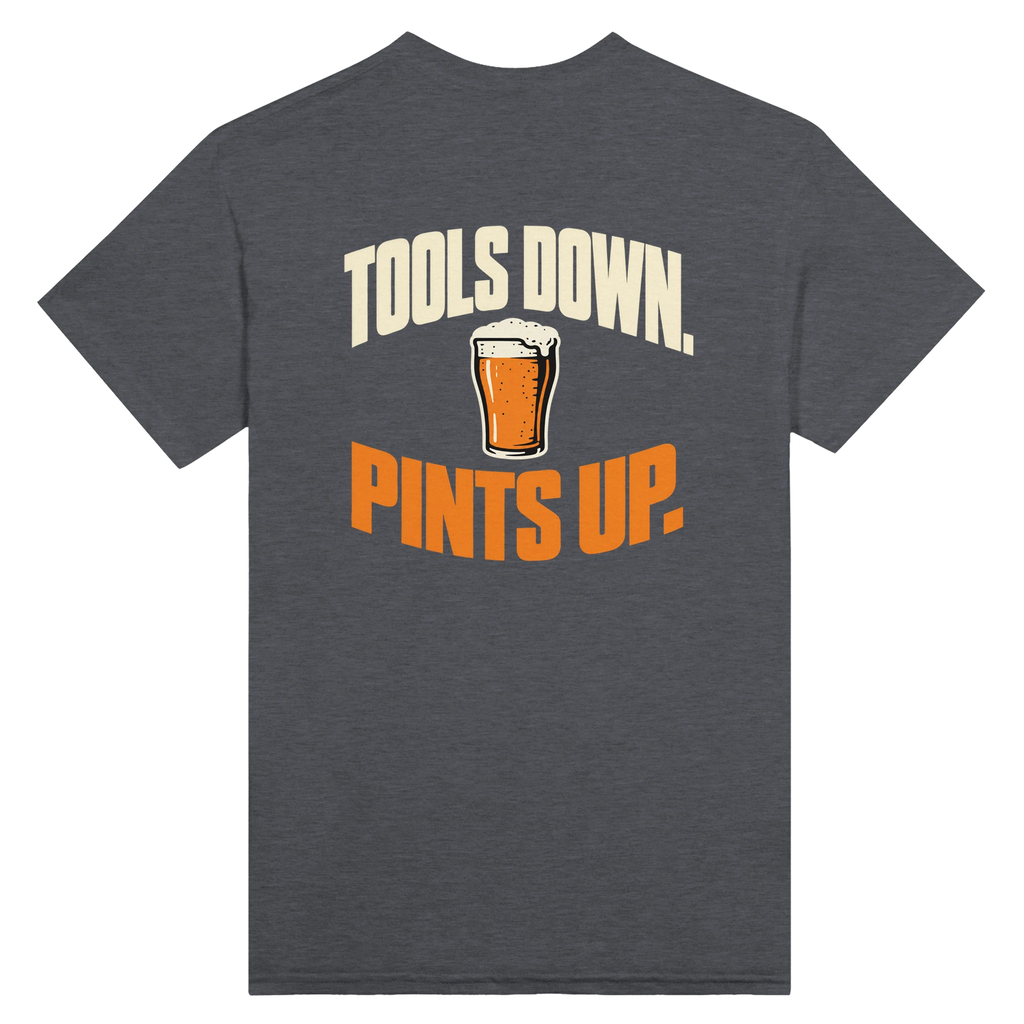 Dark heather grey T-shirt back with “Tools Down. Pints Up.” in cream and orange lettering around a pint of beer